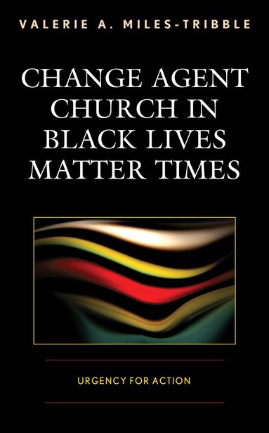 bokomslag Change Agent Church in Black Lives Matter Times