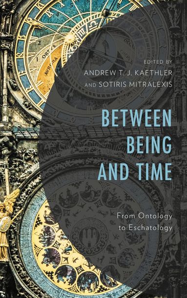 Andrew T. J. Kaethler, Sotiris Mitralexis - Between Being and Time, Häftad