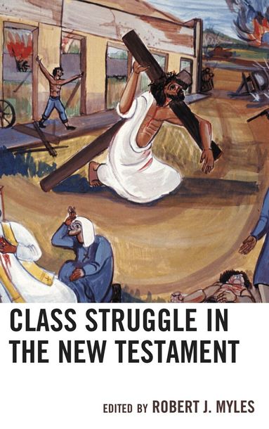 Robert J. Myles - Class Struggle in the New Testament, Häftad