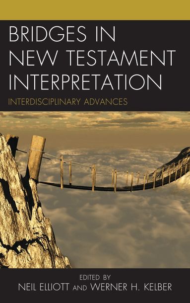 Neil Elliott, Werner H. Kelber - Bridges in New Testament Interpretation, Inbunden