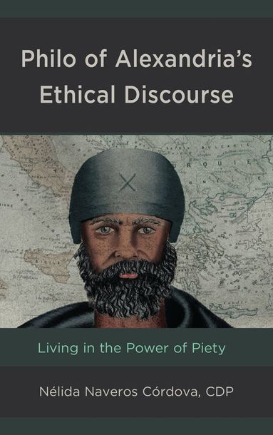 Nélida Naveros Córdova, CDP - Philo of Alexandria’s Ethical Discourse, Inbunden