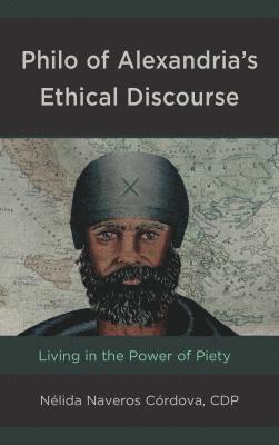 Philo of Alexandria’s Ethical Discourse