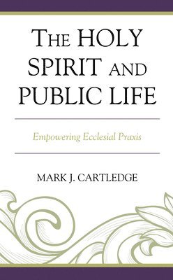 Mark J. Cartledge - Holy Spirit and Public Life, Inbunden