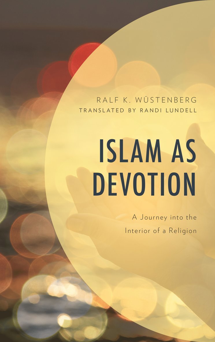 Ralf K. Wüstenberg, Ralf K. Wustenberg - Islam as Devotion, Inbunden
