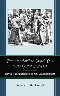 bokomslag From the Earliest Gospel (Q+) to the Gospel of Mark