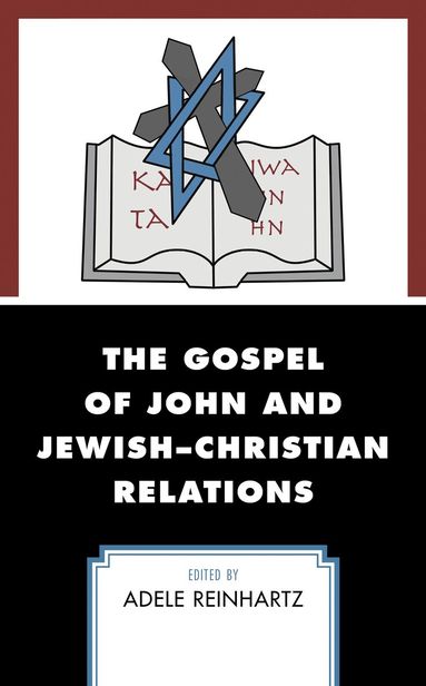 Adele Reinhartz - Gospel of John and Jewish–Christian Relations, Inbunden
