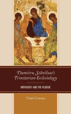 Dumitru Staniloaes Trinitarian Ecclesiology 1