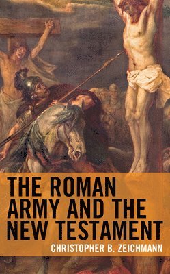 bokomslag The Roman Army and the New Testament