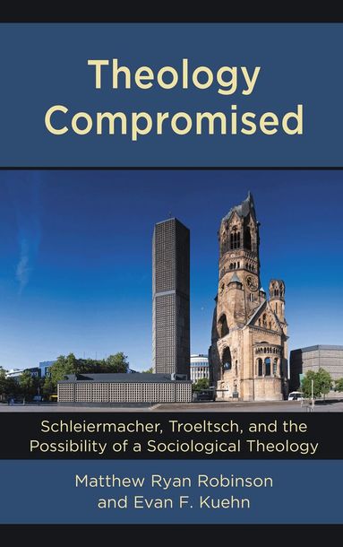 Matthew Ryan Robinson, Evan F. Kuehn - Theology Compromised, Inbunden