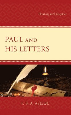 F. B. A. Asiedu, F. B. a. Asiedu - Paul and His Letters, Inbunden