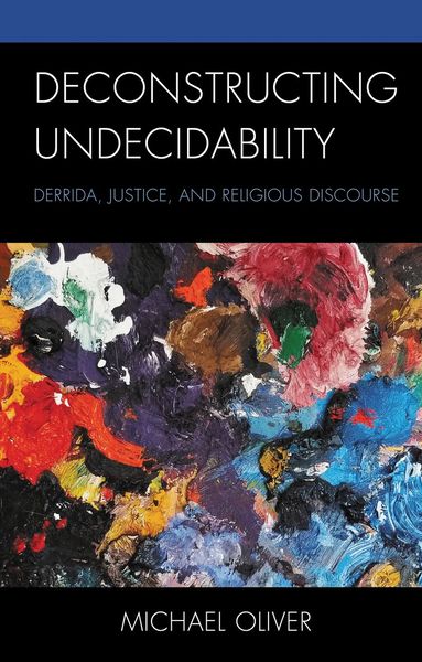 Michael Oliver - Deconstructing Undecidability, Inbunden