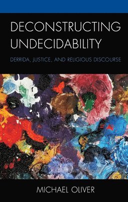Michael Oliver - Deconstructing Undecidability, Häftad