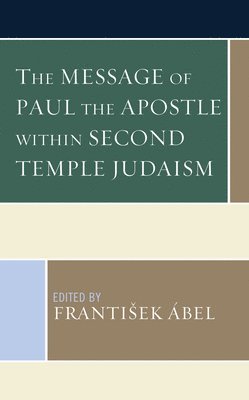 The Message of Paul the Apostle within Second Temple Judaism 1