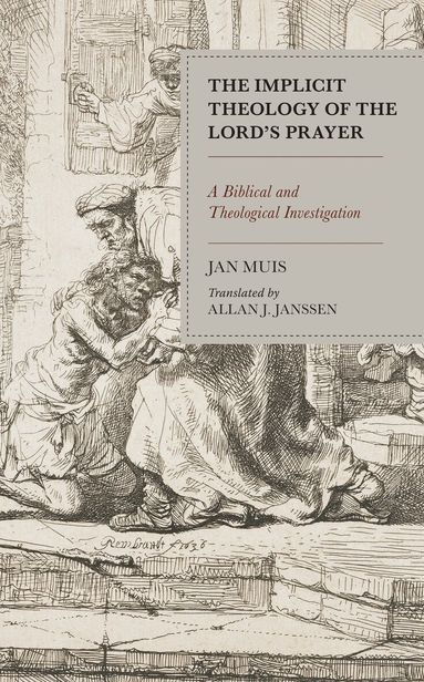 Jan Muis - Implicit Theology of the Lord’s Prayer, Inbunden