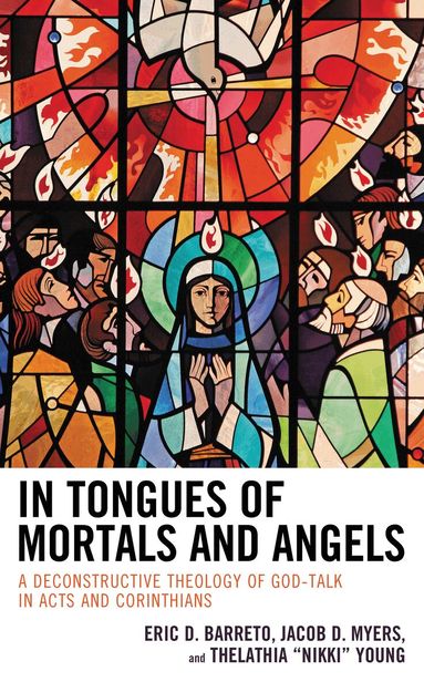 Eric D. Barreto, Jacob  D. Myers, Thelathia “Nikki” Young - In Tongues of Mortals and Angels, Inbunden