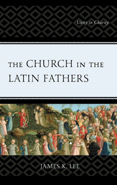 James K. Lee - Church in the Latin Fathers, Häftad