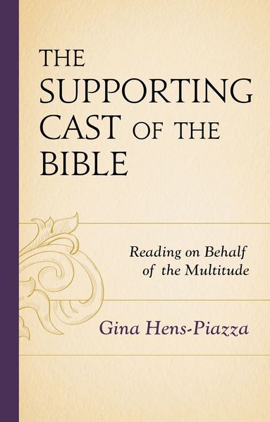 Gina Hens-Piazza - Supporting Cast of the Bible, Inbunden