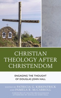 Patricia G. Kirkpatrick, Pamela R. McCarroll - Christian Theology After Christendom, Häftad