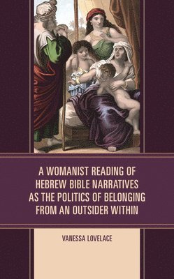 bokomslag Womanist Reading of Hebrew Bible Narratives as the Politics of Belonging from an Outsider Within