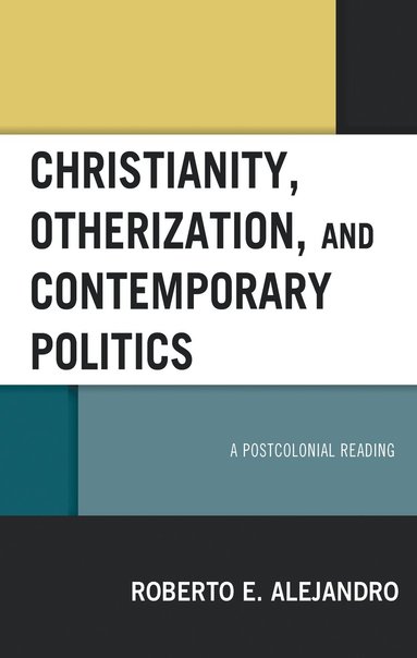 bokomslag Christianity, Otherization, and Contemporary Politics