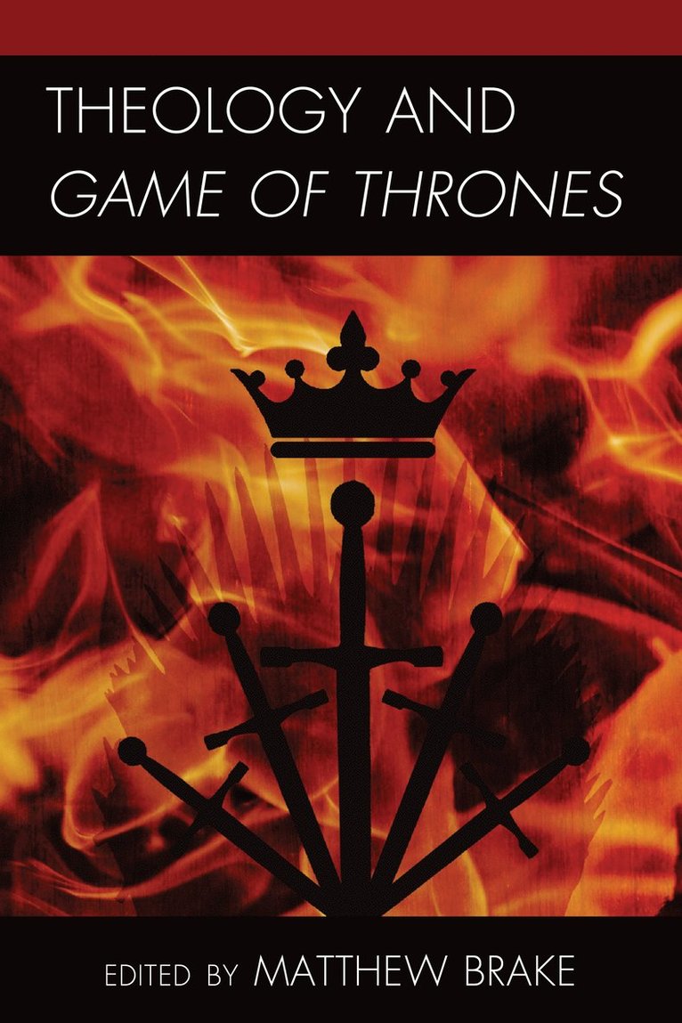 Matthew William Brake - Theology and Game of Thrones, Häftad