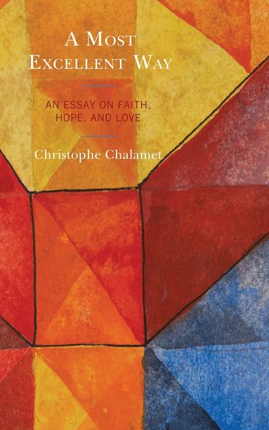 Christophe Chalamet - Most Excellent Way, Inbunden