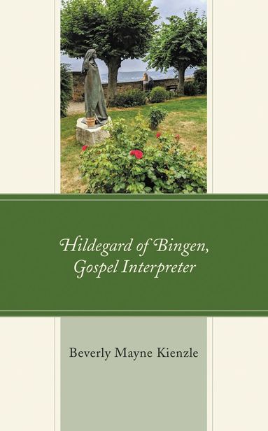 Beverly Mayne Kienzle - Hildegard of Bingen, Gospel Interpreter, Inbunden
