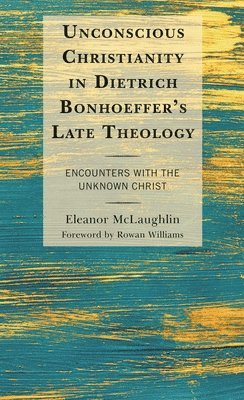 bokomslag Unconscious Christianity in Dietrich Bonhoeffer's Late Theology