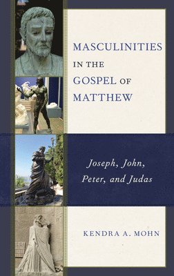 Kendra A. Mohn - Masculinities in the Gospel of Matthew, Inbunden