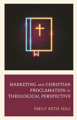 bokomslag Marketing and Christian Proclamation in Theological Perspective