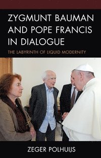 bokomslag Zygmunt Bauman and Pope Francis in Dialogue