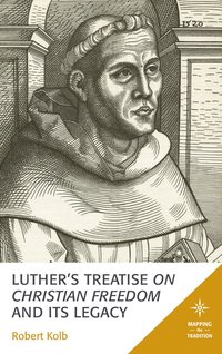 bokomslag Luther's Treatise On Christian Freedom and Its Legacy
