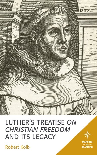 bokomslag Luther's Treatise On Christian Freedom and Its Legacy