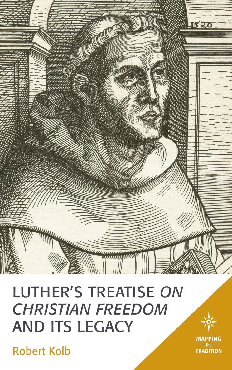 Luther's Treatise On Christian Freedom and Its Legacy 1