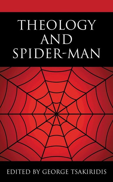 George Tsakiridis - Theology and Spider-Man, Inbunden