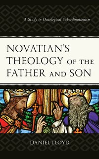 bokomslag Novatian's Theology of the Father and Son
