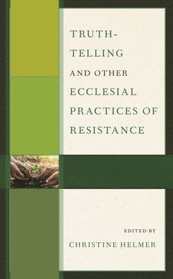 bokomslag Truth-Telling and Other Ecclesial Practices of Resistance