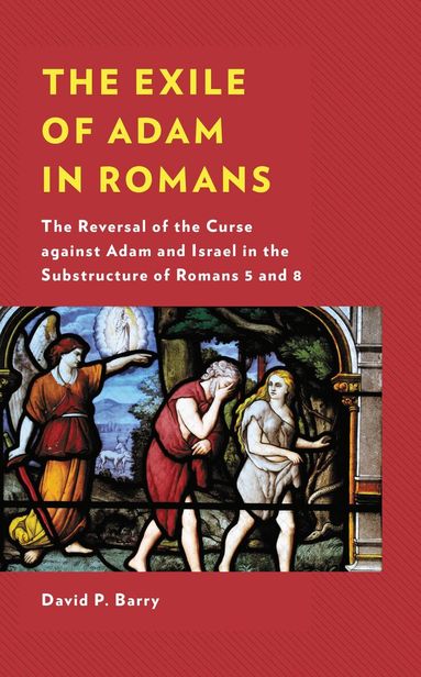David P. Barry - Exile of Adam in Romans, Inbunden
