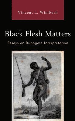 Vincent L. Wimbush - Black Flesh Matters, Inbunden