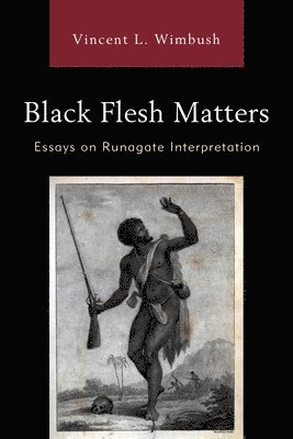 Vincent L. Wimbush - Black Flesh Matters, Häftad