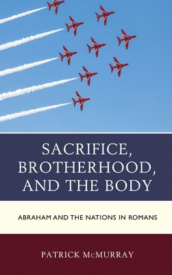 bokomslag Sacrifice, Brotherhood, and the Body