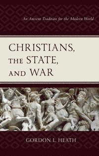 bokomslag Christians, the State, and War