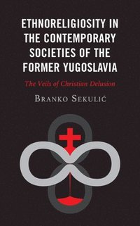 bokomslag Ethnoreligiosity in the Contemporary Societies of the Former Yugoslavia