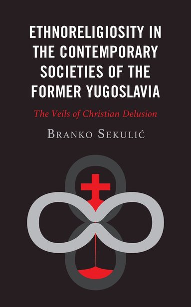 bokomslag Ethnoreligiosity in the Contemporary Societies of the Former Yugoslavia