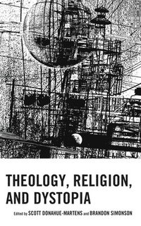 bokomslag Theology, Religion, and Dystopia