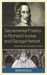 bokomslag Sacramental Poetics in Richard Hooker and George Herbert