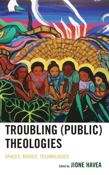 Jione Havea - Troubling (Public) Theologies, Inbunden