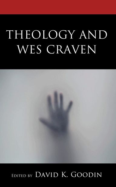 David K. Goodin - Theology and Wes Craven, Inbunden