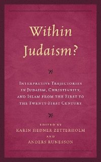 bokomslag Within Judaism? Interpretive Trajectories in Judaism, Christianity, and Islam from the First to the Twenty-First Century