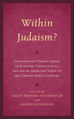 bokomslag Within Judaism? Interpretive Trajectories in Judaism, Christianity, and Islam from the First to the Twenty-First Century